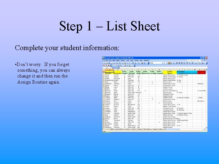 Step 1 – List Sheet Complete your student information: • Don’t worry. If you