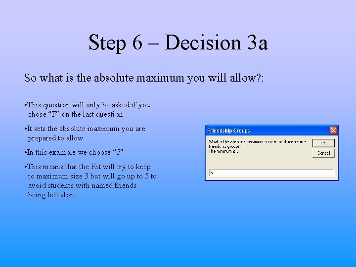 Step 6 – Decision 3 a So what is the absolute maximum you will