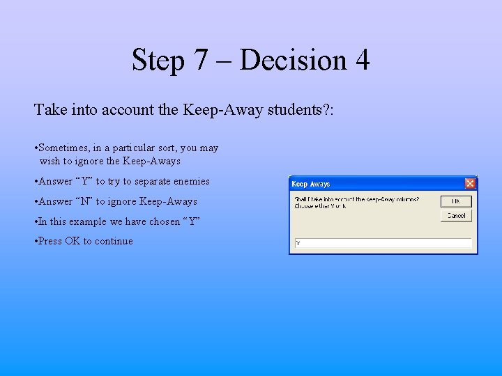 Step 7 – Decision 4 Take into account the Keep-Away students? : • Sometimes,