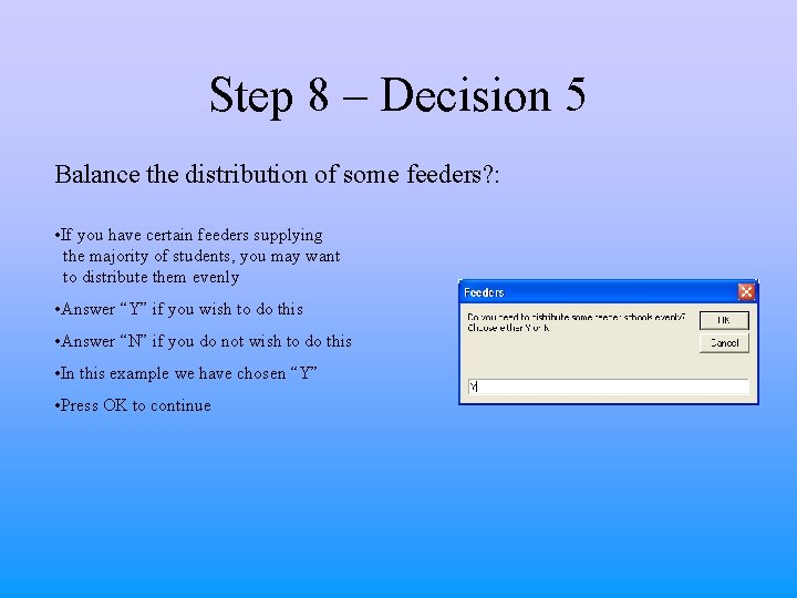 Step 8 – Decision 5 Balance the distribution of some feeders? : • If
