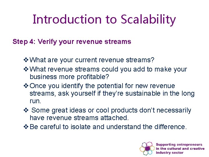 Introduction to Scalability Step 4: Verify your revenue streams v. What are your current Introduction to Scalability Step 4: Verify your revenue streams v. What are your current