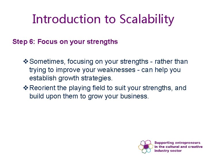 Introduction to Scalability Step 6: Focus on your strengths v. Sometimes, focusing on your Introduction to Scalability Step 6: Focus on your strengths v. Sometimes, focusing on your