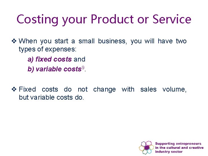 Costing your Product or Service v When you start a small business, you will Costing your Product or Service v When you start a small business, you will