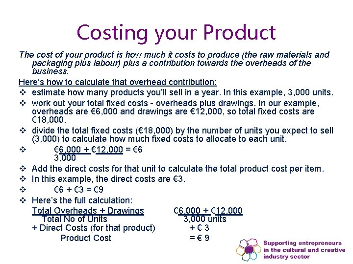 Costing your Product The cost of your product is how much it costs to Costing your Product The cost of your product is how much it costs to