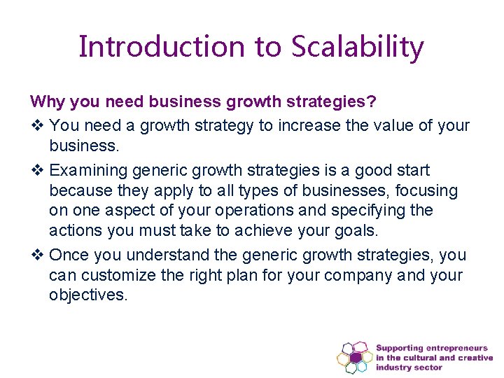 Introduction to Scalability Why you need business growth strategies? v You need a growth Introduction to Scalability Why you need business growth strategies? v You need a growth