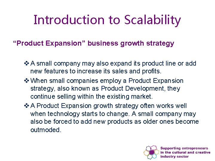 Introduction to Scalability “Product Expansion” business growth strategy v A small company may also Introduction to Scalability “Product Expansion” business growth strategy v A small company may also
