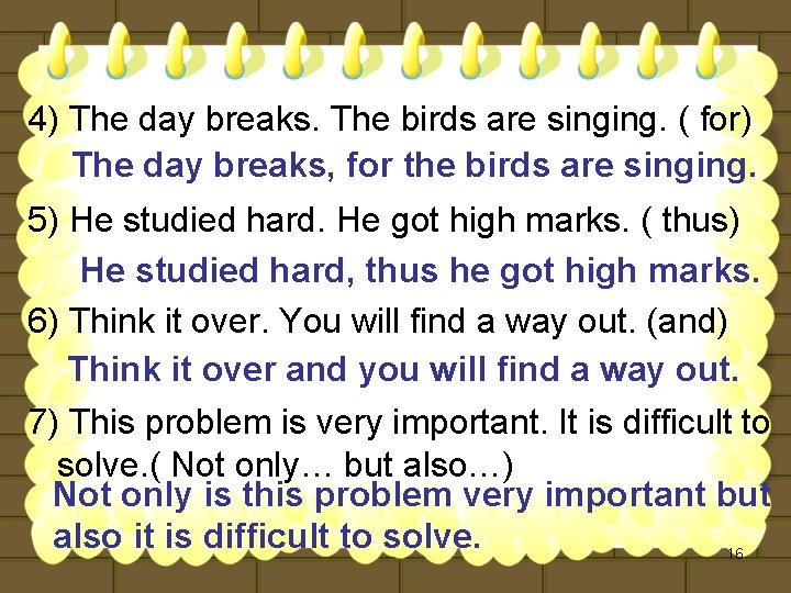 4) The day breaks. The birds are singing. ( for) The day breaks, for