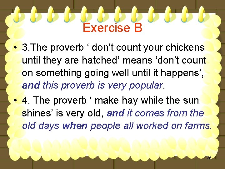 Exercise B • 3. The proverb ‘ don’t count your chickens until they are