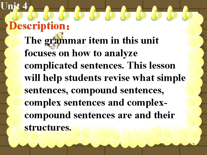 Unit 4 Description： The grammar item in this unit focuses on how to analyze