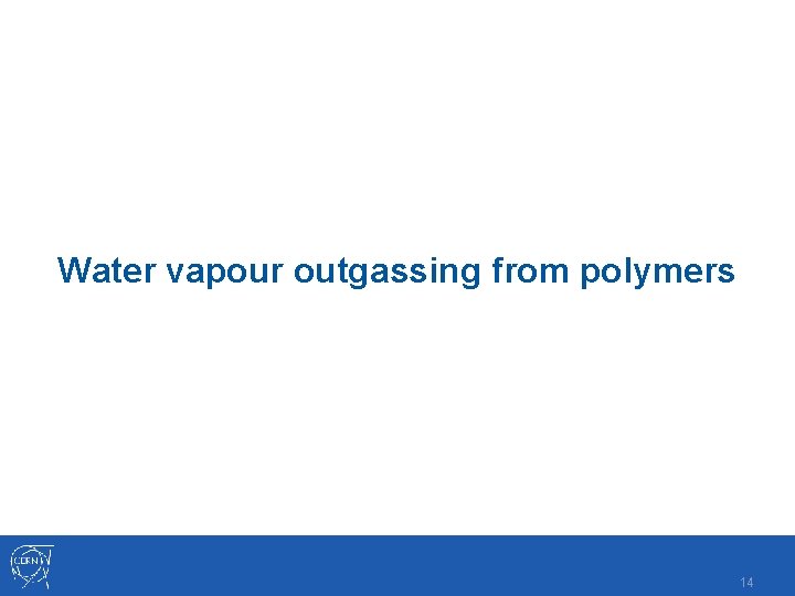 Water vapour outgassing from polymers 14 Water vapour outgassing from polymers 14