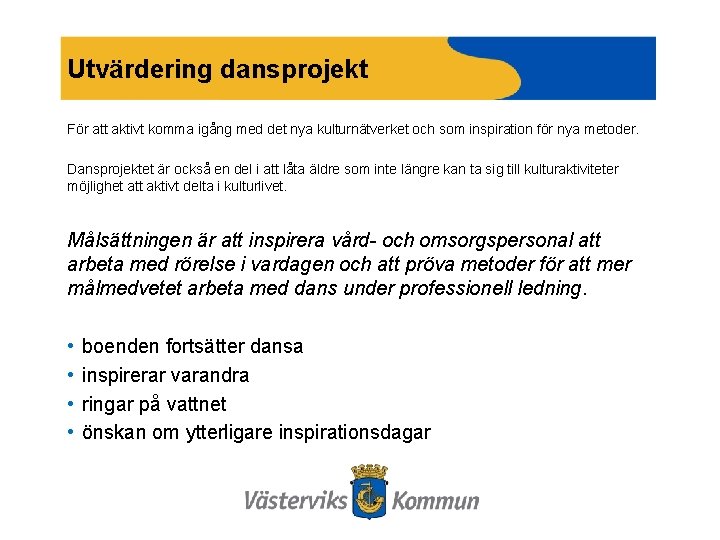 Utvärdering dansprojekt För att aktivt komma igång med det nya kulturnätverket och som inspiration
