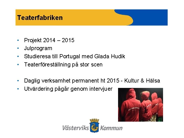 Teaterfabriken • • Projekt 2014 – 2015 Julprogram Studieresa till Portugal med Glada Hudik