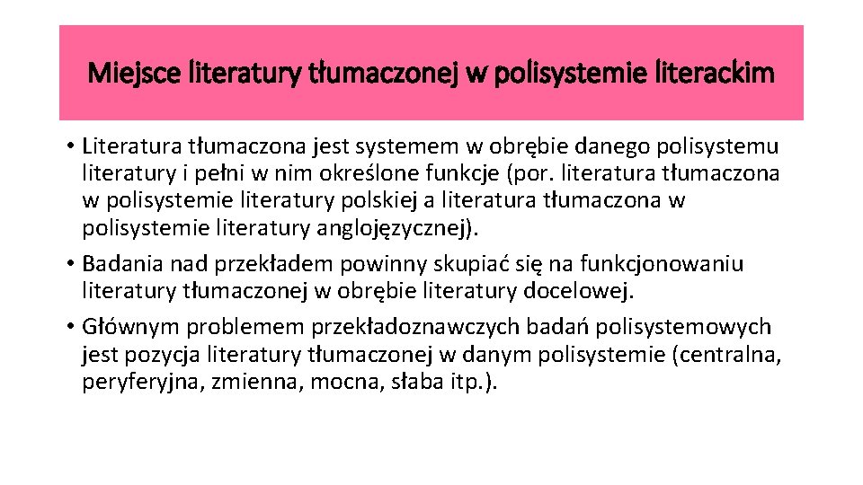 Miejsce literatury tłumaczonej w polisystemie literackim • Literatura tłumaczona jest systemem w obrębie danego