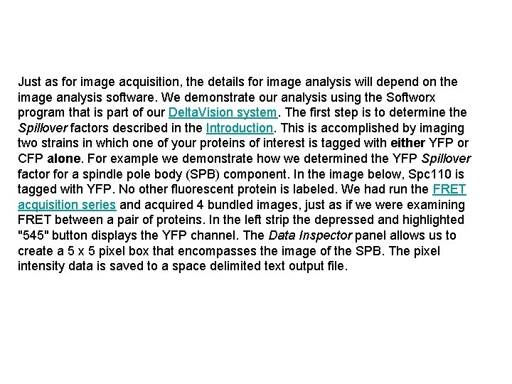Just as for image acquisition, the details for image analysis will depend on the
