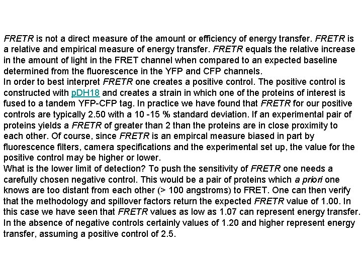 FRETR is not a direct measure of the amount or efficiency of energy transfer.