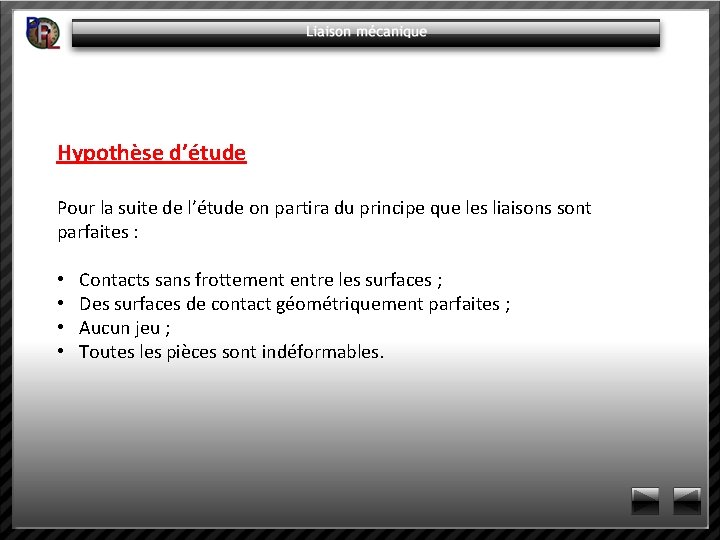 Hypothèse d’étude Pour la suite de l’étude on partira du principe que les liaisons