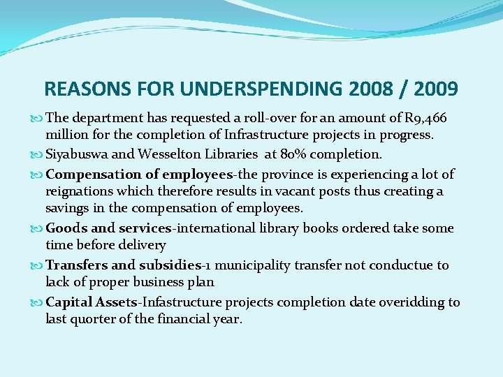 REASONS FOR UNDERSPENDING 2008 / 2009 The department has requested a roll-over for an