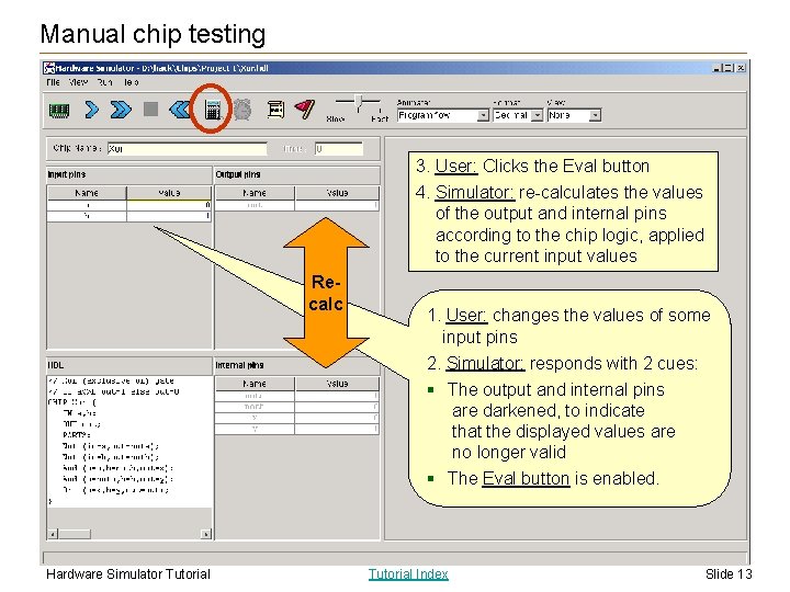 Manual chip testing 3. User: Clicks the Eval button 4. Simulator: re-calculates the values