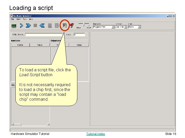 Loading a script To load a script file, click the Load Script button It