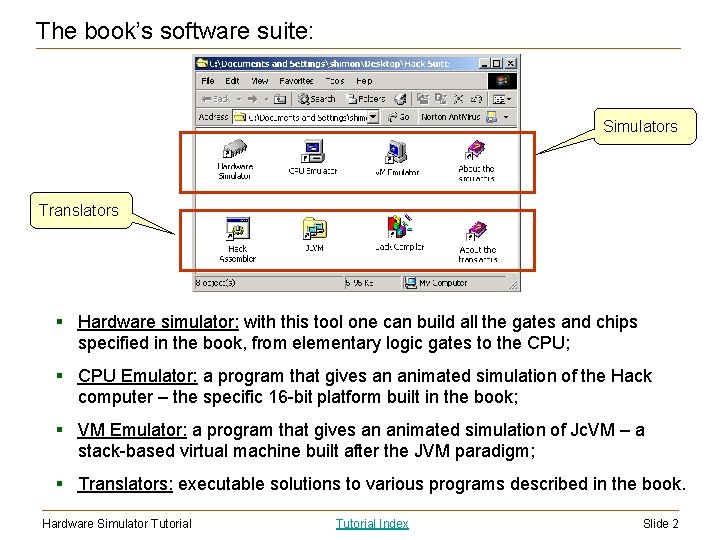 The book’s software suite: Simulators Translators § Hardware simulator: with this tool one can