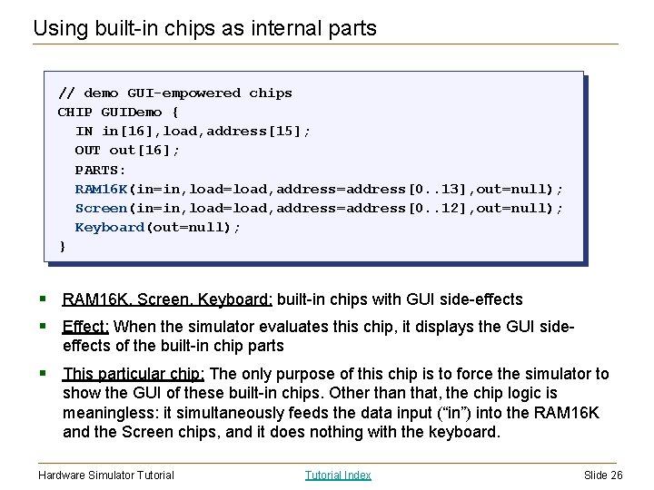 Using built-in chips as internal parts // demo GUI-empowered chips CHIP GUIDemo { IN