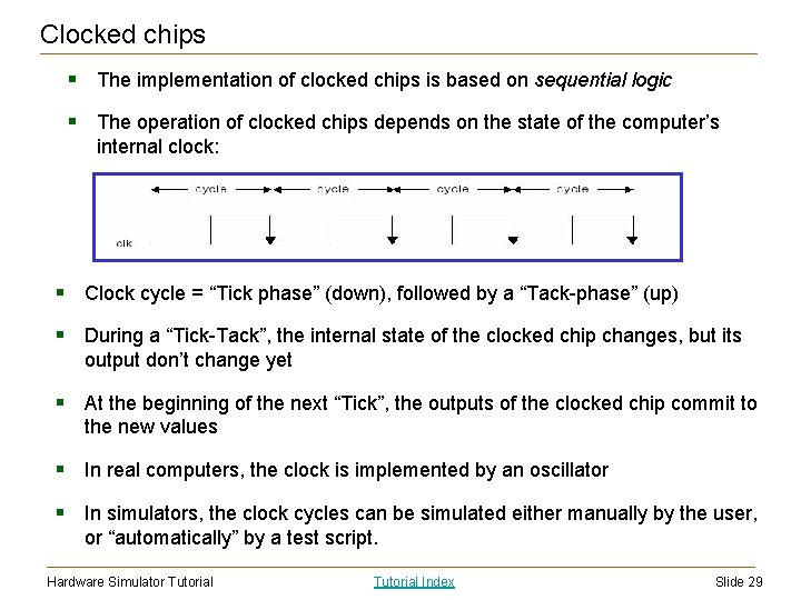 Clocked chips § The implementation of clocked chips is based on sequential logic §