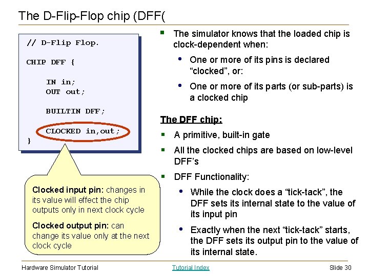 The D-Flip-Flop chip (DFF( § // D-Flip Flop. CHIP DFF { IN in; OUT