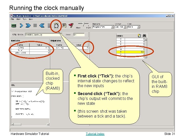 Running the clock manually Built-in, clocked chip (RAM 8) § First click (“Tick”): the