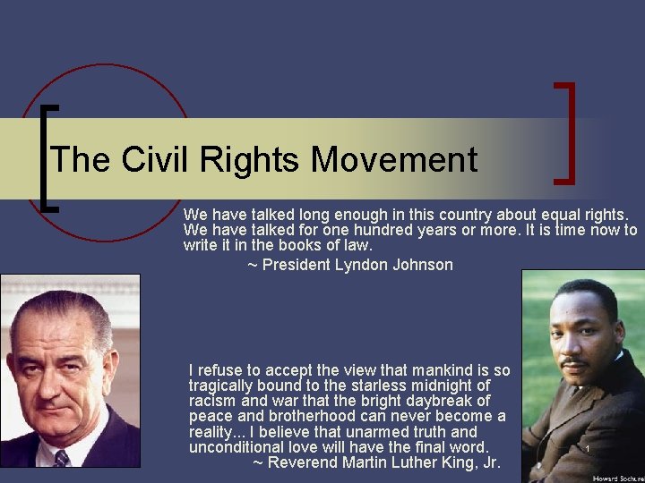 The Civil Rights Movement We have talked long enough in this country about equal