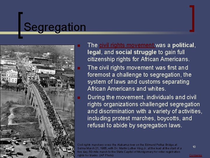 Segregation n The civil rights movement was a political, legal, and social struggle to