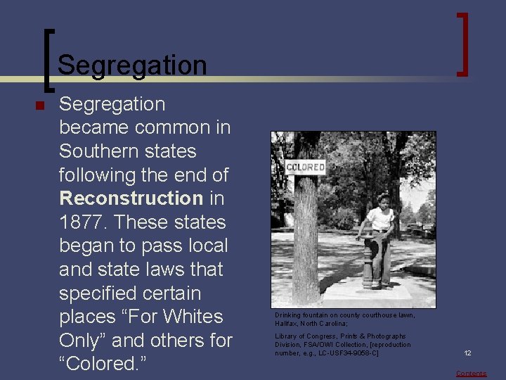 Segregation n Segregation became common in Southern states following the end of Reconstruction in