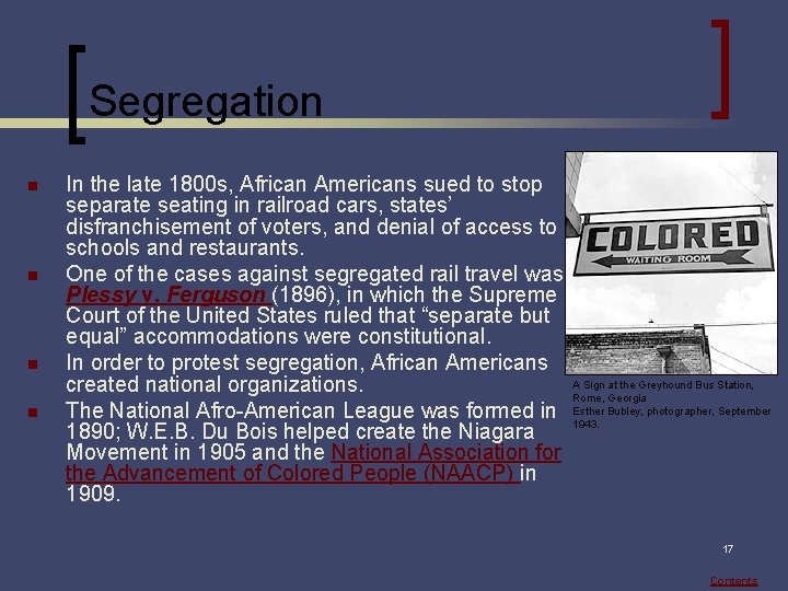 Segregation n n In the late 1800 s, African Americans sued to stop separate