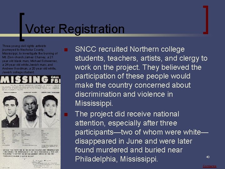 Voter Registration Three young civil rights activists journeyed to Neshoba County, Mississippi, to investigate
