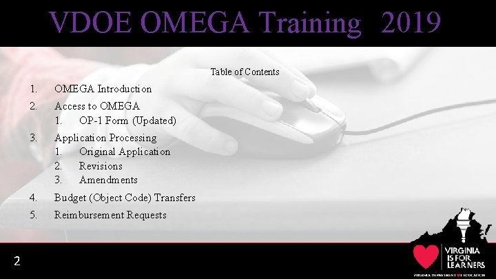 VDOE OMEGA Training 2019 Table of Contents 2 1. OMEGA Introduction 2. Access to