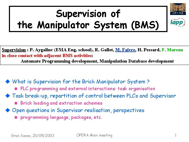 Supervision of the Manipulator System (BMS) Supervision : P. Aygalinc (ESIA Eng. school), R.