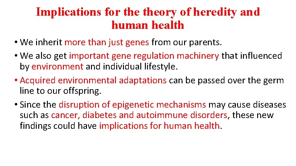 Implications for theory of heredity and human health • We inherit more than just