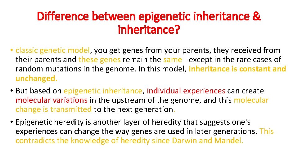 Difference between epigenetic inheritance & inheritance? • classic genetic model, you get genes from