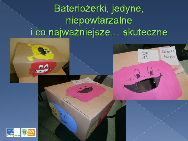 Bateriożerki, jedyne, niepowtarzalne i co najważniejsze… skuteczne 