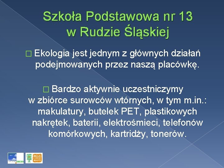 Szkoła Podstawowa nr 13 w Rudzie Śląskiej � Ekologia jest jednym z głównych działań