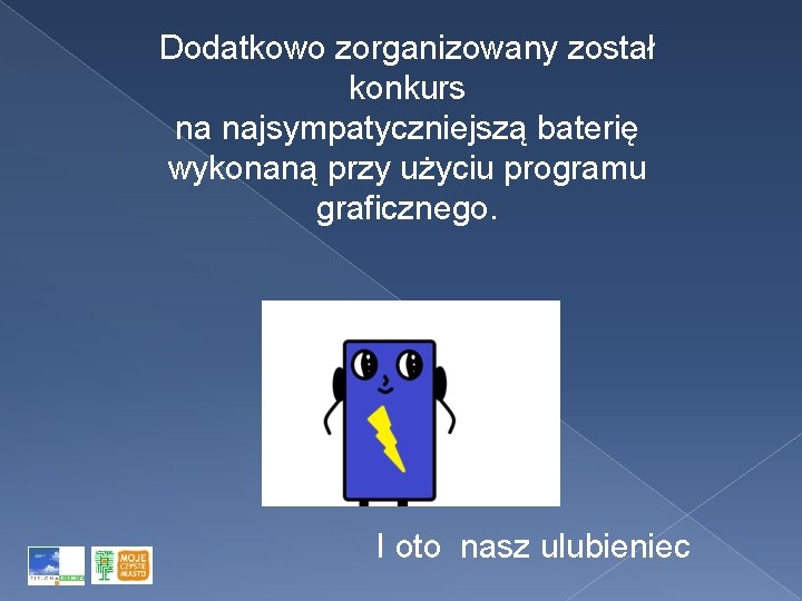 Dodatkowo zorganizowany został konkurs na najsympatyczniejszą baterię wykonaną przy użyciu programu graficznego. I oto