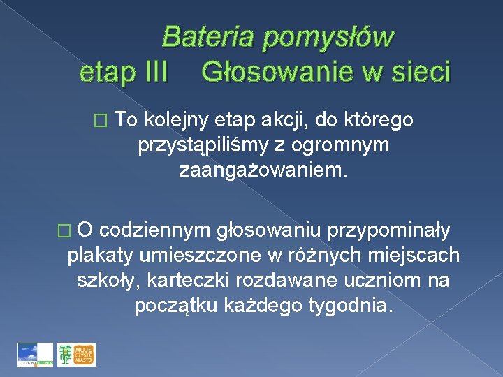 Bateria pomysłów etap III Głosowanie w sieci � To kolejny etap akcji, do którego