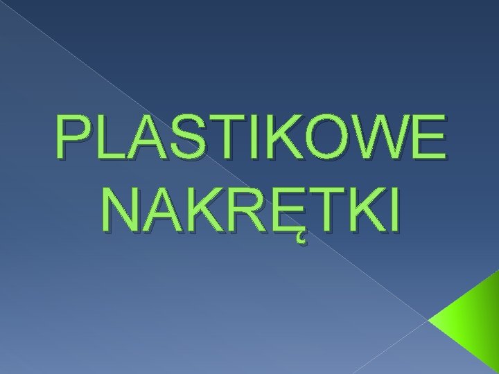 PLASTIKOWE NAKRĘTKI 