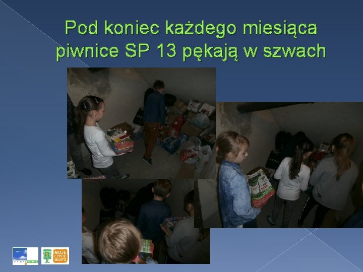 Pod koniec każdego miesiąca piwnice SP 13 pękają w szwach 
