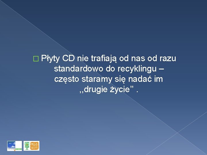 � Płyty CD nie trafiają od nas od razu standardowo do recyklingu – często