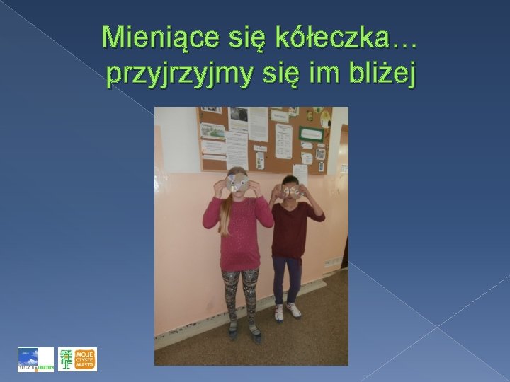 Mieniące się kółeczka… przyjmy się im bliżej 