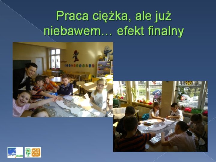 Praca ciężka, ale już niebawem… efekt finalny 
