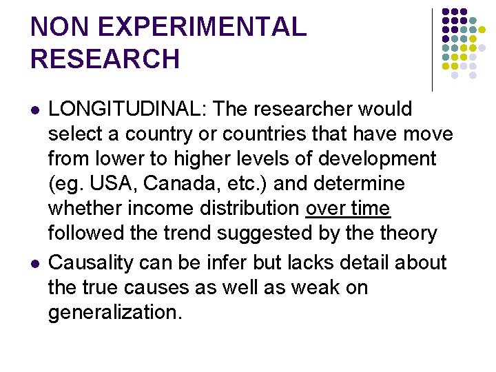 NON EXPERIMENTAL RESEARCH l l LONGITUDINAL: The researcher would select a country or countries