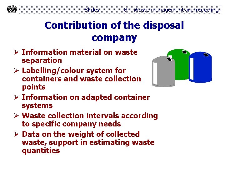 Slides 8 – Waste management and recycling Contribution of the disposal company Ø Information