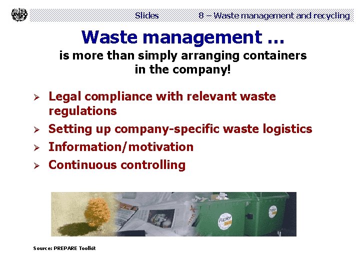 Slides 8 – Waste management and recycling Waste management … is more than simply