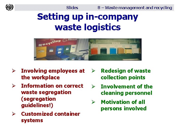 Slides 8 – Waste management and recycling Setting up in-company waste logistics Ø Involving